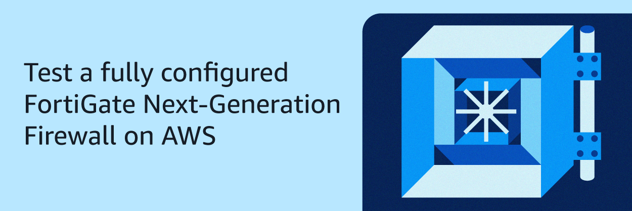 Test a fully configured FortiGate Next-Generation Firewall on AWS